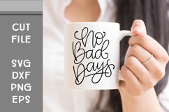 No Bad Days, Hand Lettered, Cut File Product Image 1