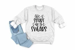 Funny Sarcasic Life Quote SVG - Life Is Short Say The Swears Product Image 1
