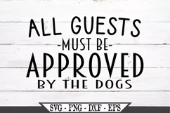 All Guests Must Be Approved By The Dogs SVG Product Image 2