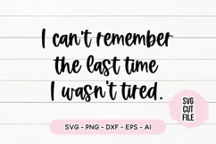 I Can't Remember The Last Time I Wasn't Tired SVG - Napping Product Image 1