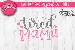 Tired Mama Handlettered - SVG - DXF - PNG Cut Files Product Image 1