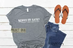Funny quotes, Sorry I'm late, I didn't want to come design Product Image 6