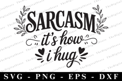 Sarcasm it&#039;s how i hug Svg | Sarcastic Svg Product Image 1