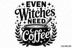 Even Witches need Coffee Svg | Halloween Svg | Svg Cut Files Product Image 1
