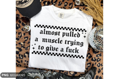 Almost Pulled a Muscle PNG | Funny Sarcastic PNG Product Image 1