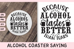 Funny Alcohol Coaster Quote SVG | Alcohol Tastes Better Product Image 1
