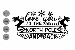 Love You To The North Pole And Back Svg, Christmas Svg. Product Image 1
