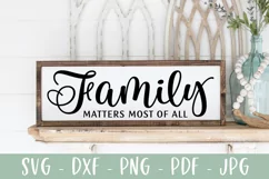 Family Quote Sign SVG Cut File, Family Matters Most of All Product Image 1