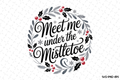 Meet me under the Mistletoe Svg | Christmas Svg Product Image 1