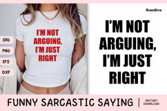 Funny Sarcastic Saying SVG | I'm Not Arguing I'm Just Right Product Image 1