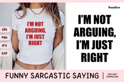 Funny Sarcastic Saying SVG | I'm Not Arguing I'm Just Right Product Image 1