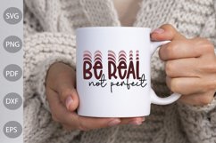 Be Real Not Perfect SVG Design / Inspirational Quote Svg Product Image 2