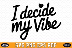 I decide my vibe SVG | Quotes | SVG Cut files Product Image 1