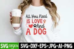 All You Need is love And a Dog SVG Design,Valentine Day SVG Product Image 1