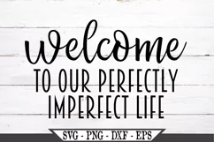 Welcome To Our Perfectly Imperfect Life SVG Design Product Image 1
