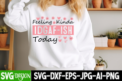 Feeling Kinda Idgaf ish-Today SVG Design,Sarcastic svg Product Image 1