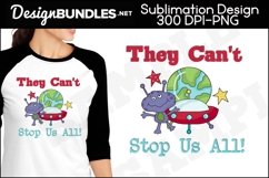 They Can't Stop Us All Sublimation Design Product Image 1