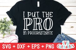 Funny SVG | I Put The Pro In Procrastinate | Shirt Design Product Image 1