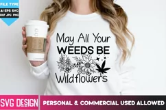 May All Your Weeds Be Wildflowers - Weed SVG Cut Files Product Image 3