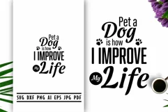 Pet a Dog is How I Improve My Life, Dog Quote Svg Product Image 1