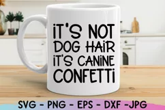It's Not Dog Hair It's Canine Confetti Svg, Dog Mom Svg Product Image 4