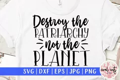 Destroy the Patriarchy not the planet - Women Empowerment Product Image 1