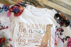I Wanna Be a Stay at Home Dog Mom sublimation design Product Image 2