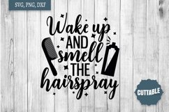 Hairdresser cut file quote, Wake up, smell the hairspray SVG Product Image 1