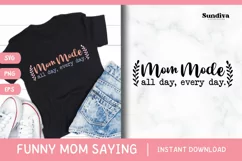 Funny Mom Quotes SVG Vol. 2 | Mom Mode All Day Every Day Product Image 1