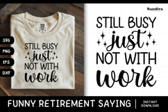 Funny Retirement Quote SVG | Still Busy Just Not With Work Product Image 1