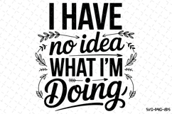 I have no idea what I'm doing Svg | Svg Cut Files Product Image 1