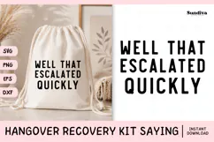 Funny Hangover Kit Saying SVG | Well That Escalated Quickly Product Image 1
