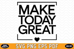 Make Today Great SVG | Quotes | SVG Cut files Product Image 1