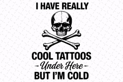 I have really cool tattoos Svg | Sarcastic Svg | Svg File Product Image 1