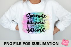 Someone Told Me I Was Delusional, Sublimation PNG, Funny Product Image 1