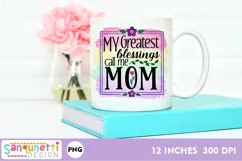 My Greatest Blessings call me mom PNG Sublimation Product Image 1