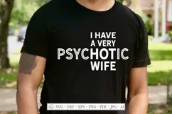 I Have A Very Psychotic HOT Wife - Husband Shirt - SVG DXF Product Image 1
