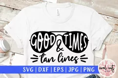 Good times and tan lines - Summer SVG EPS DXF PNG Cut File Product Image 1