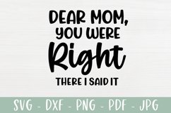 Funny Mom SVG - Dear Mom, You Were Right There I Said It Product Image 2