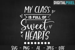 My Class Is Full Of Sweet Hearts SVG PNG DXF Crafters SVG Product Image 1