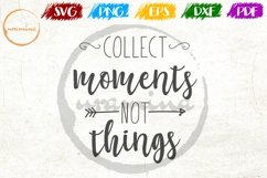 Collect Moments Not Things Home Living Room Sign SVG PDF PNG Product Image 1