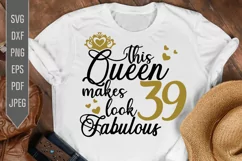 39th Birthday Svg. This Queen makes 39 look Fabulous Svg. Product Image 1