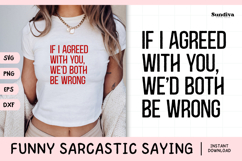 Funny Sarcastic Saying SVG | We'd Both Be Wrong Product Image 1