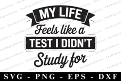 My life feels like a test I didn&#039;t study for Svg | Sarcastic Product Image 1
