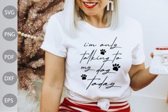 I'm Only Talking To My Dog Today - Funny SVG Product Image 1