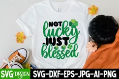 Not Lucky Just Blessed SVG Cut File,Happy St.Patrick's Day Product Image 2