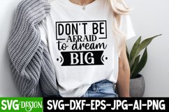 Don&#039;t Be Afraid To Dream Big SVG, Inspirational SVG Product Image 2