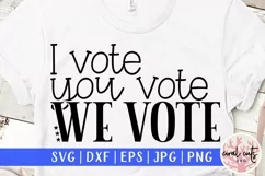 I vote you vote we vote - US Election Quote SVG Product Image 1