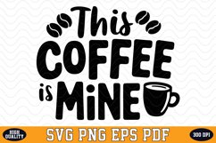 This Coffee is Mine SVG | Quotes | SVG Cut files Product Image 1