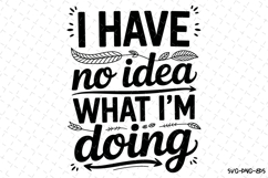 I have no idea what I'm doing Svg | Svg Cut Files Product Image 1